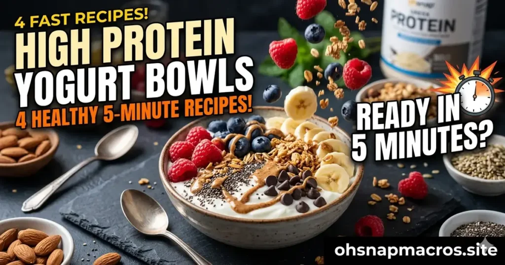 High Protein Yogurt Bowls